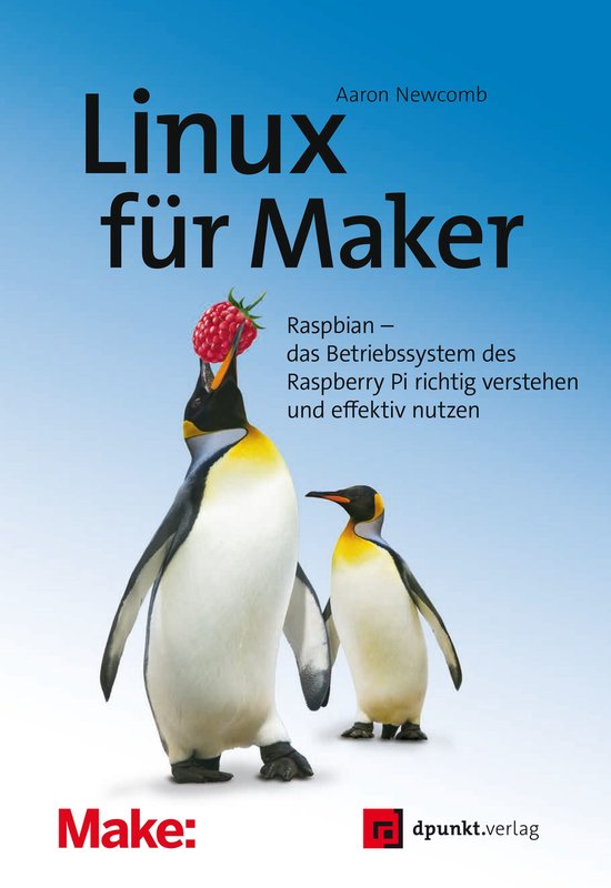 Edition Make - Linux für Maker (ebook), Aaron Newcomb | 9783960883609 ...