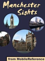 Manchester Sights: a travel guide to the top 25 attractions in Manchester, England, UK (Mobi Sights)