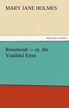 Rosamond - or, the Youthful Error