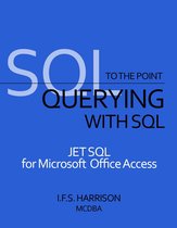To The Point - Querying with SQL JET SQL for Microsoft Office Access