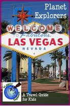 Planet Explorers Las Vegas: A Travel Guide for Kids