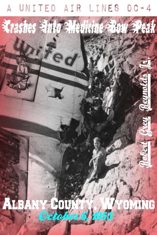 A United Airlines DC-4 Crashes Into Medicine Bow Peak Albany ... - cover