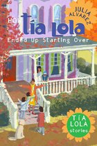 The Tia Lola Stories 4 - How Tia Lola Ended Up Starting Over