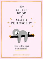 The Little Animal Philosophy Books - The Little Book of Sloth Philosophy (The Little Animal Philosophy Books)