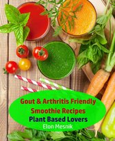 Gout & Arthritis Smoothie Recipes 1 - Gout & Arthritis Friendly Smoothie Recipes - Plant Based Lovers