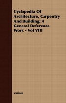 Cyclopedia Of Architecture, Carpentry And Building; A General Reference Work - Vol VIII