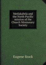 Metlakahtla and the North Pacific mission of the Church Missionary Society