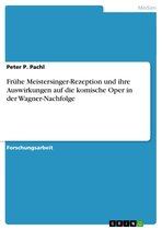 Frühe Meistersinger-Rezeption und ihre Auswirkungen auf die komische Oper in der Wagner-Nachfolge