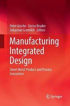 Manufacturing Integrated Design: Sheet Metal Product and Process Innovation