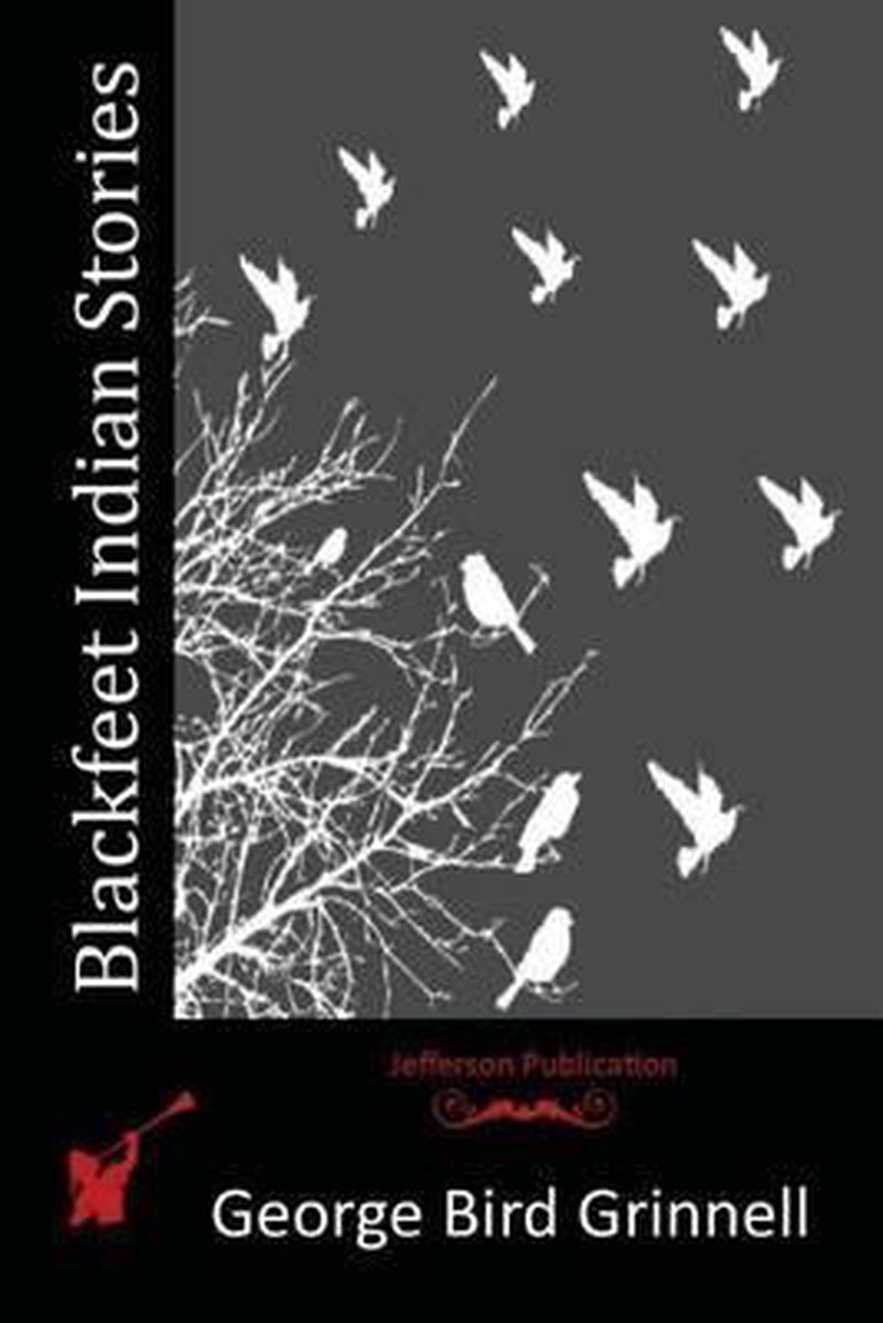 Blackfeet Indian Stories van George Bird Grinnell