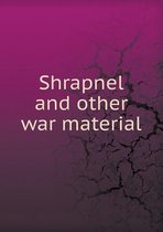 Shrapnel and Other War Material