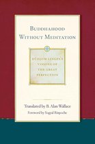 Dudjom Lingpa's Visions of the Great Per - Buddhahood without Meditation