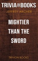 Mightier than the Sword by Jeffrey Archer (Trivia-On-Books)
