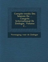 Compte-Rendu Des Seances Du ... Congres International de Zoologie, Volume 2...