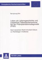 Leben ALS Lebensgeschichte Und Subjektives Tatbestandsmerkmal Bei Der Praeimplantationsdiagnostik (Pgd)