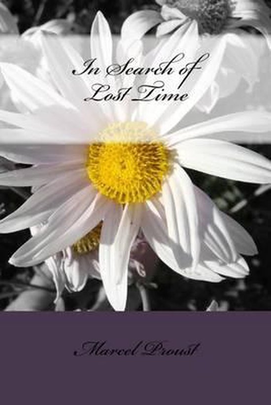 Couverture du livre 'In Search of Lost Time' de Marcel Proust, avec un gros plan d'une marguerite blanche au cœur jaune. Le texte 'In Search of Lost Time' est au milieu de la fleur. Le fond est en noir et blanc.