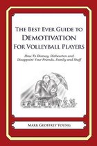The Best Ever Guide to Demotivation for Volleyball Players