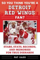 So You Think You're a Team Fan - So You Think You're a Detroit Red Wings Fan?