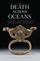 Death Across Oceans: Archaeology of Coffins and Vaults in Britain, America, and Australia
