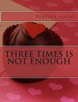 Three Times Is Not Enough