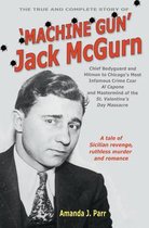 The True and Complete Story of Machine Gun Jack McGurn