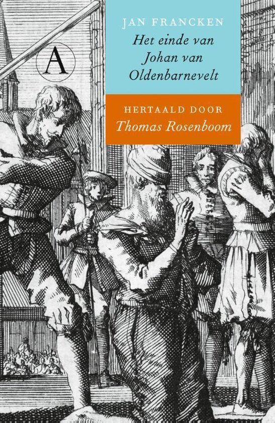Het einde van Johan van Oldenbarnevelt - Thomas Rosenboom | Nextbestfoodprocessors.com