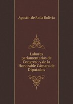 Labores parlamentarias de Congreso y de la Honorable Camara de Diputados