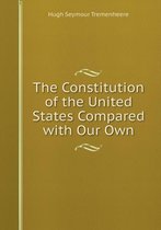 The Constitution of the United States Compared with Our Own
