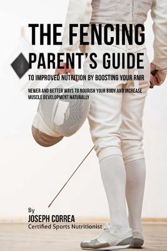 The Fencing Parent's Guide to Improved Nutrition by Boosting ... - cover