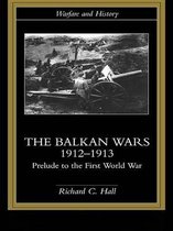 Warfare and History - The Balkan Wars 1912-1913