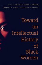 The John Hope Franklin Series in African American History and Culture - Toward an Intellectual History of Black Women