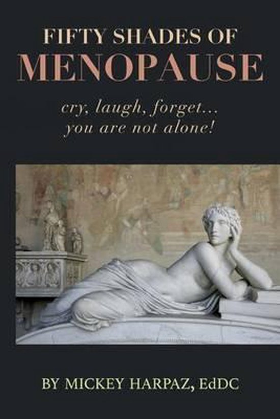 Fifty Shades of Menopause: Cry, Laugh, Forget...You are not  ... - cover