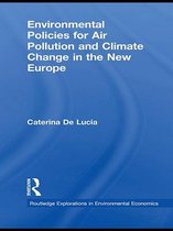 Routledge Explorations in Environmental Economics - Environmental Policies for Air Pollution and Climate Change in the New Europe