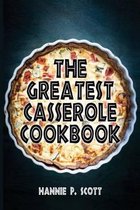 The Greatest Casserole Cookbook