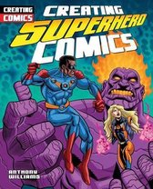 Creating Comics- Creating Superhero Comics