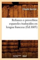 Litterature- Refranes O Proverbios Espanoles Traducidos En Lengua Francesa (�d.1605)