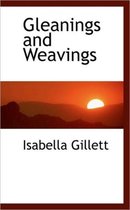 Gleanings and Weavings