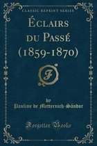 Eclairs Du Passe (1859-1870) (Classic Reprint)