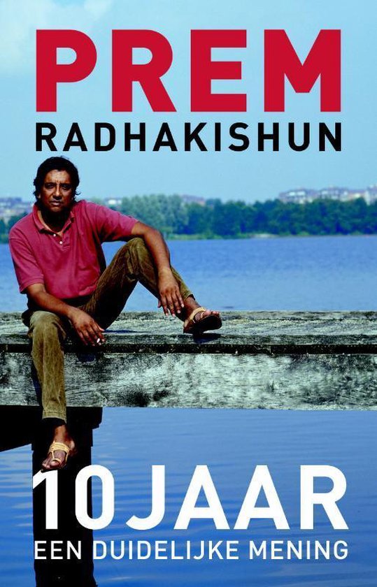Cover van het boek '10 jaar een duidelijke mening' van Prem Radhakishun