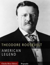 American Legends: The Life of Theodore Roosevelt