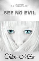 The Faded Trilogy 2 - See No Evil (The Faded Trilogy, Book 2)