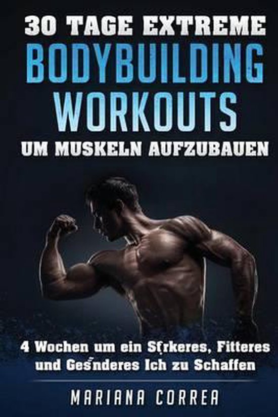 30 TAGE EXTREME BODYBUILDING WORKOUTS Um MUSKELN AUFZUBAUEN - cover