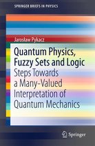 SpringerBriefs in Physics - Quantum Physics, Fuzzy Sets and Logic