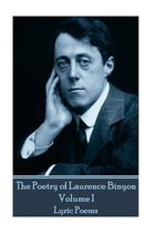 The Poetry of Laurence Binyon - Volume I