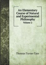 An Elementary Course of Natural and Experimental Philosophy Volume 2