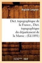 Sciences- Dict. Topographique de la France., Dict. Topographique Du Département de la Marne: (Éd.1891)