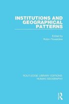 Routledge Library Editions: Human Geography- Institutions and Geographical Patterns