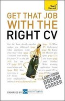 Get That Job With The Right Cv: Teach Yourself