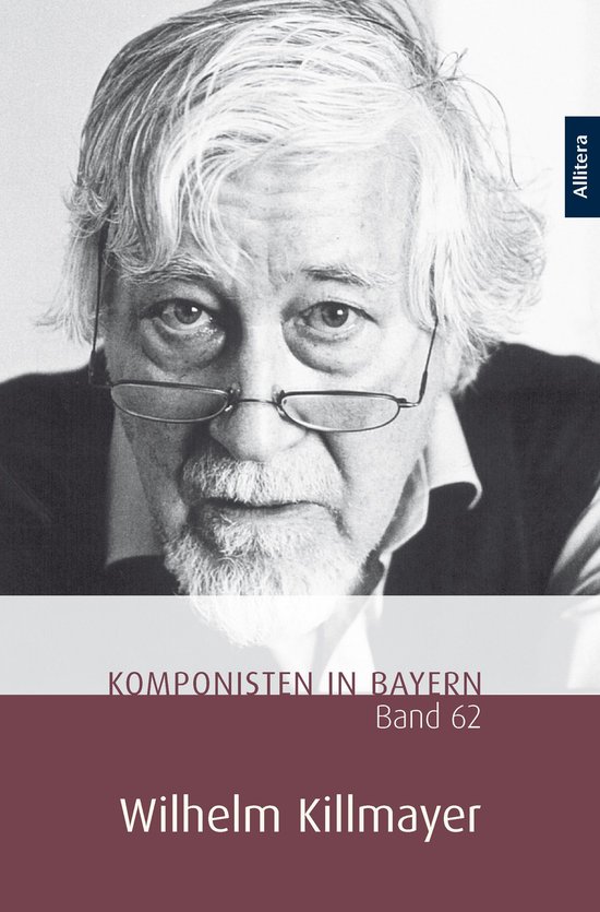 Komponisten in Bayern. Band 62: Wilhelm Killmayer - cover