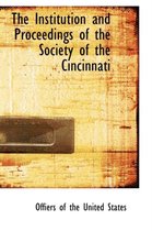 The Institution and Proceedings of the Society of the Cincinnati